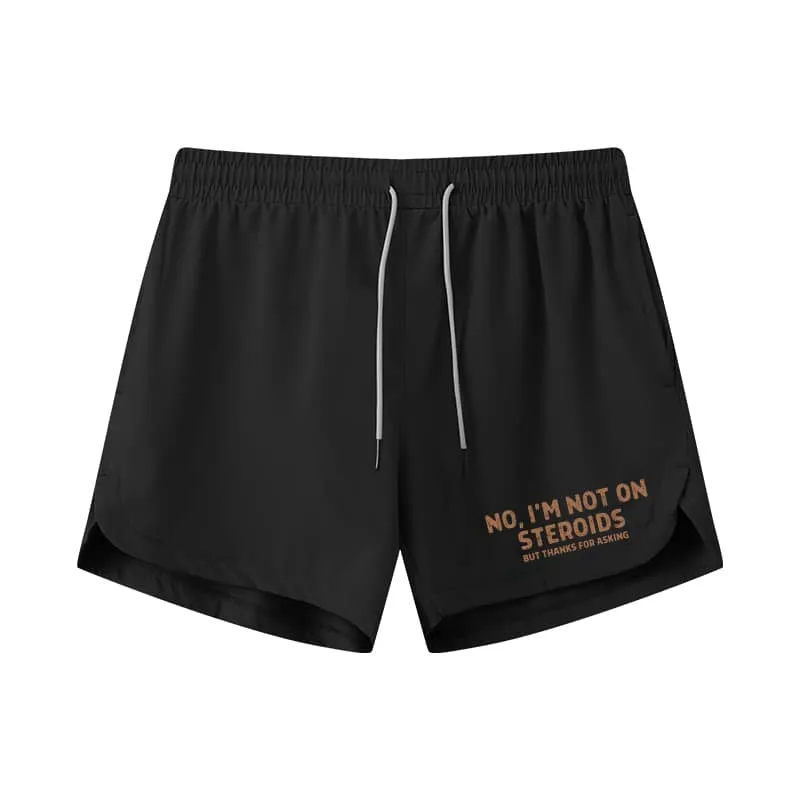 No, I'm Not on Steroids Graphic Shorts